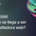 ¿Cómo se llega a ser desarrolladora web?