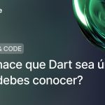 ¿Qué hace que Dart sea único? ¿Qué debes conocer?