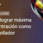 Cómo lograr máxima concentración como desarrollador: Técnicas adaptadas al mundo tech