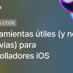 5 Herramientas útiles (y no tan obvias) para desarrolladores iOS