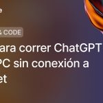 Guía para correr ChatGPT en tu PC sin conexión a Internet