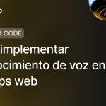 Cómo implementar reconocimiento de voz en tus apps web