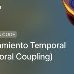 Acoplamiento Temporal (Temporal Coupling)
