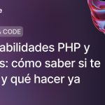 Vulnerabilidades PHP y Node.js: cómo saber si te afecta y qué hacer ya